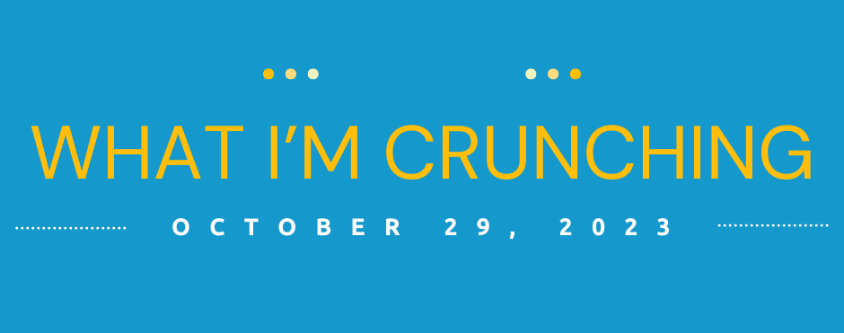 What I’m Crunching — October 29, 2023