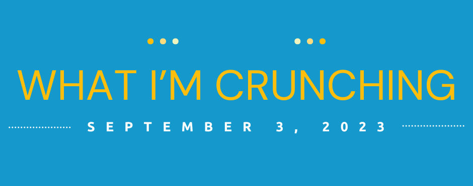 What I’m Crunching — September 3, 2023